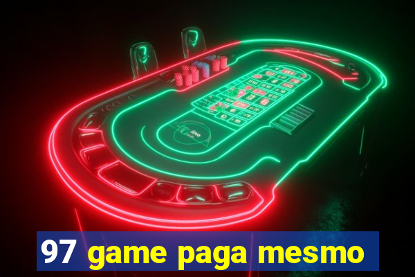 97 game paga mesmo